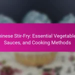 Chinese Stir-Fry: Essential Vegetables, Sauces, and Cooking Methods