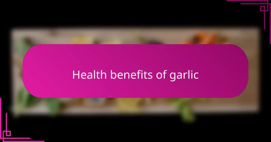 Health benefits of garlic