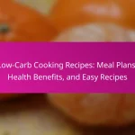 Low-Carb Cooking Recipes: Meal Plans, Health Benefits, and Easy Recipes
