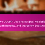 Low-FODMAP Cooking Recipes: Meal Ideas, Health Benefits, and Ingredient Substitutes