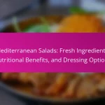 Mediterranean Salads: Fresh Ingredients, Nutritional Benefits, and Dressing Options
