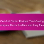 One-Pot Dinner Recipes: Time-Saving Techniques, Flavor Profiles, and Easy Cleanup
