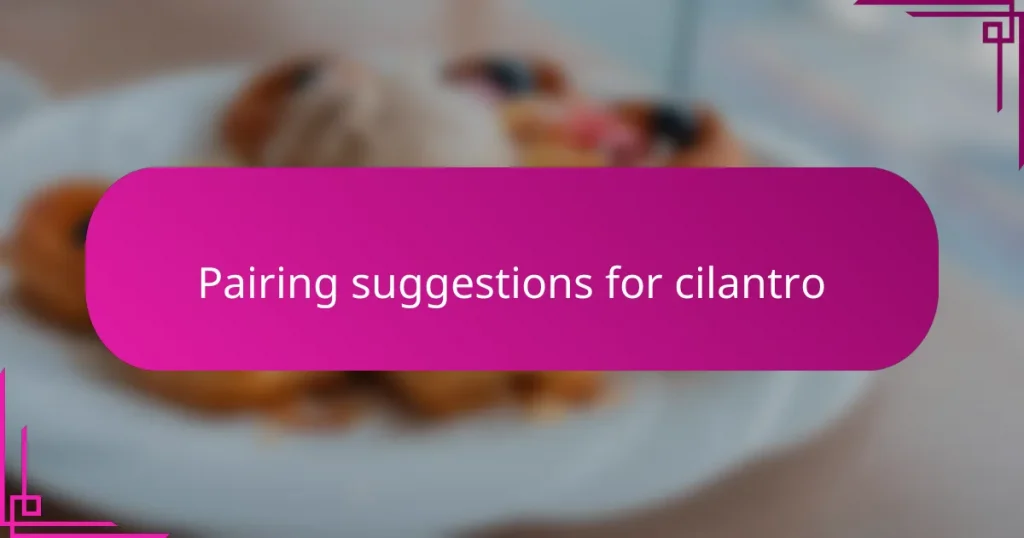 Pairing suggestions for cilantro