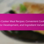 Slow Cooker Meal Recipes: Convenient Cooking, Flavor Development, and Ingredient Variations