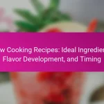 Slow Cooking Recipes: Ideal Ingredients, Flavor Development, and Timing