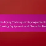 Stir-Frying Techniques: Key Ingredients, Cooking Equipment, and Flavor Profiles