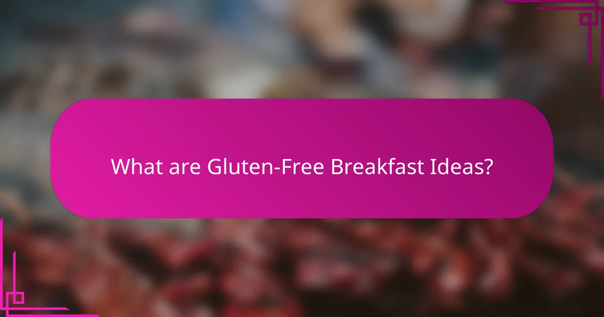 What are Gluten-Free Breakfast Ideas?