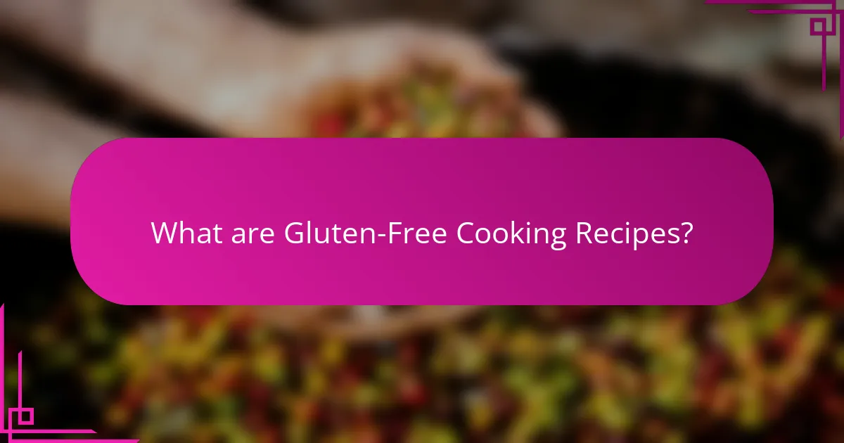What are Gluten-Free Cooking Recipes?