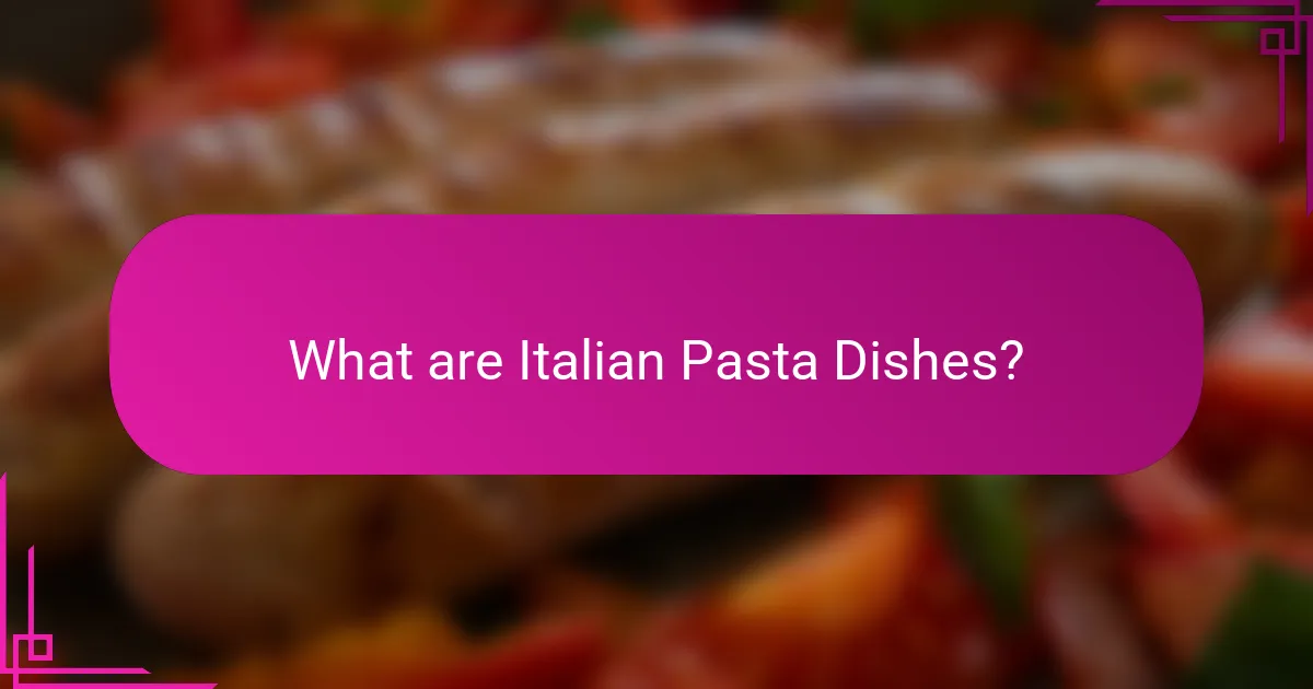 What are Italian Pasta Dishes?