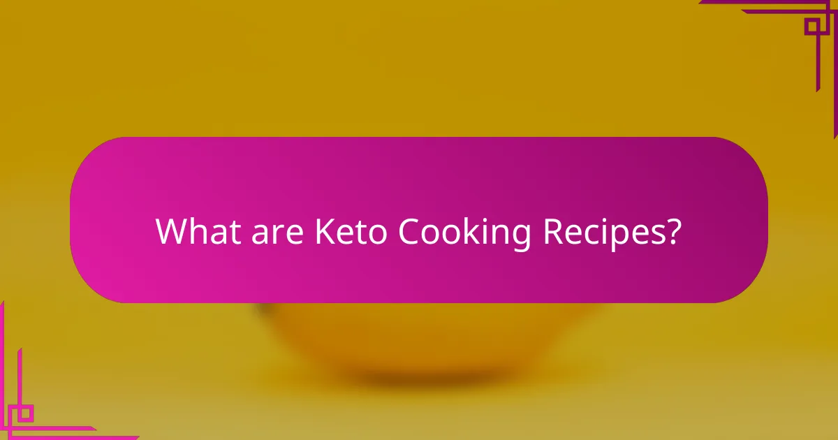 What are Keto Cooking Recipes?