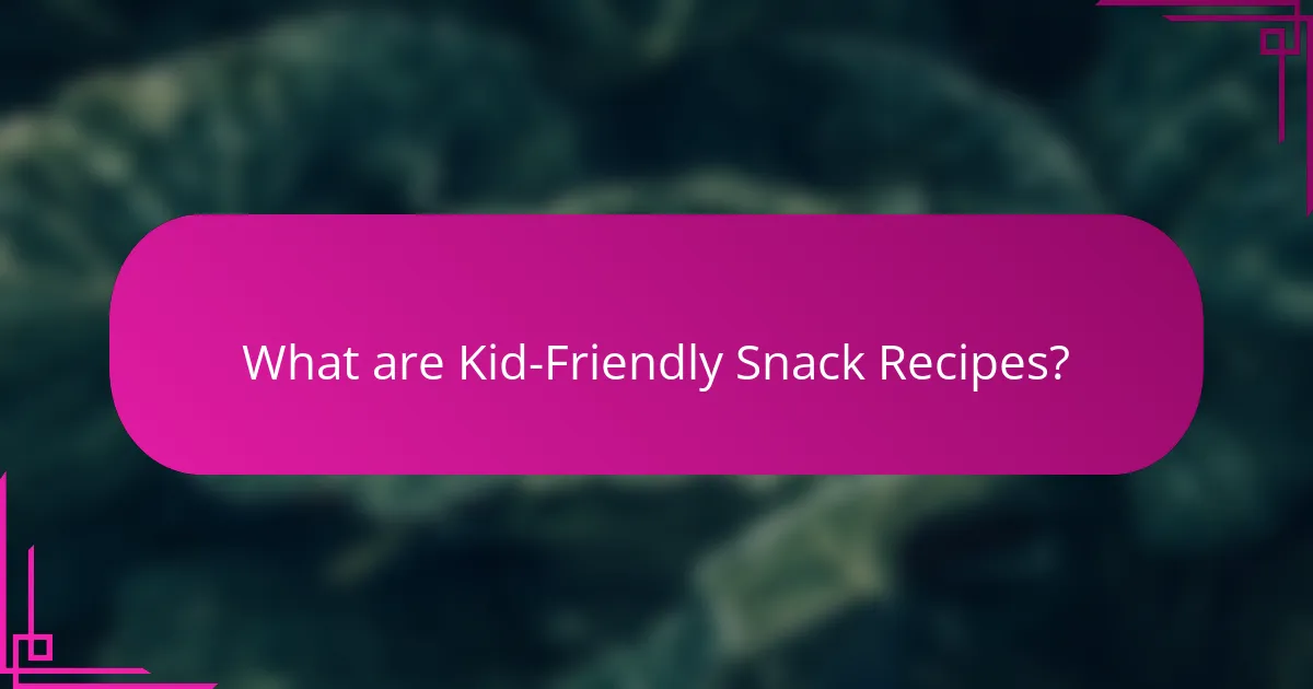 What are Kid-Friendly Snack Recipes?