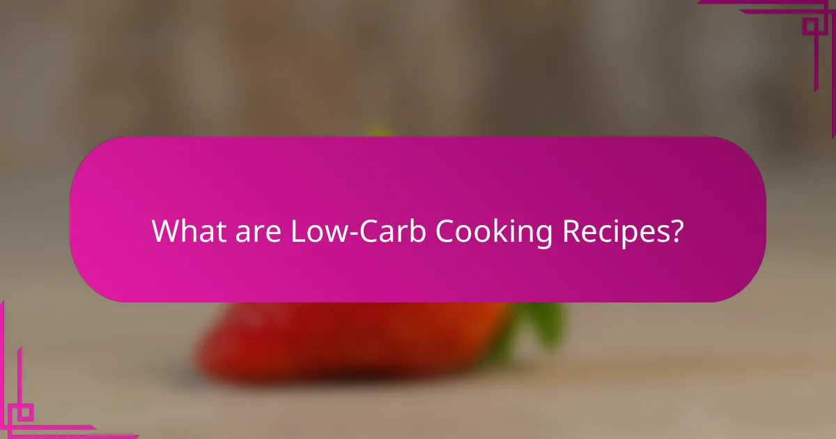 What are Low-Carb Cooking Recipes?