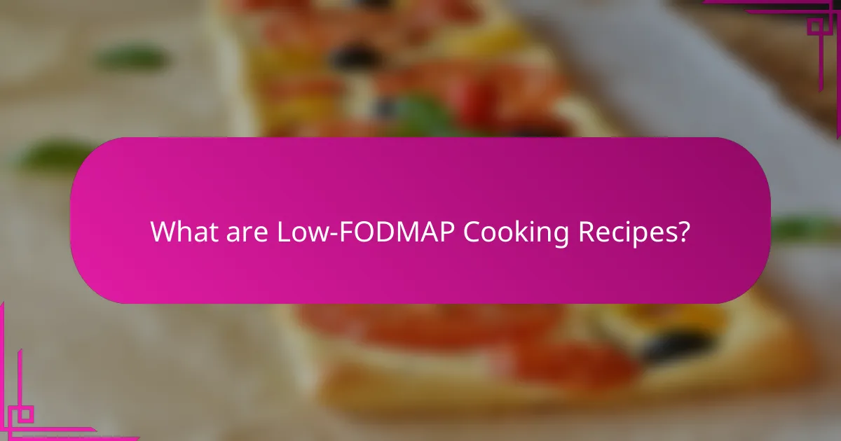 What are Low-FODMAP Cooking Recipes?