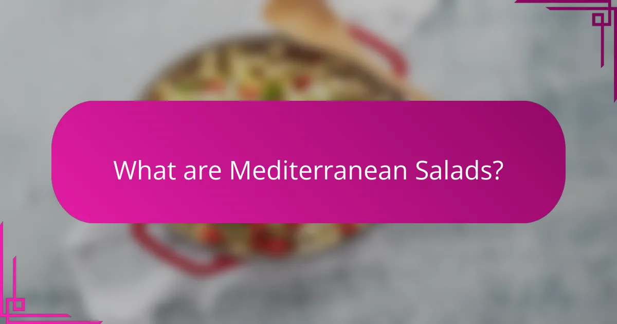 What are Mediterranean Salads?