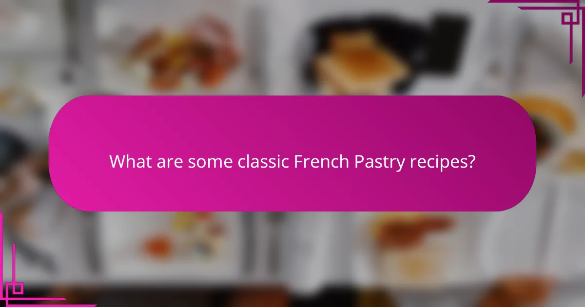What are some classic French Pastry recipes?