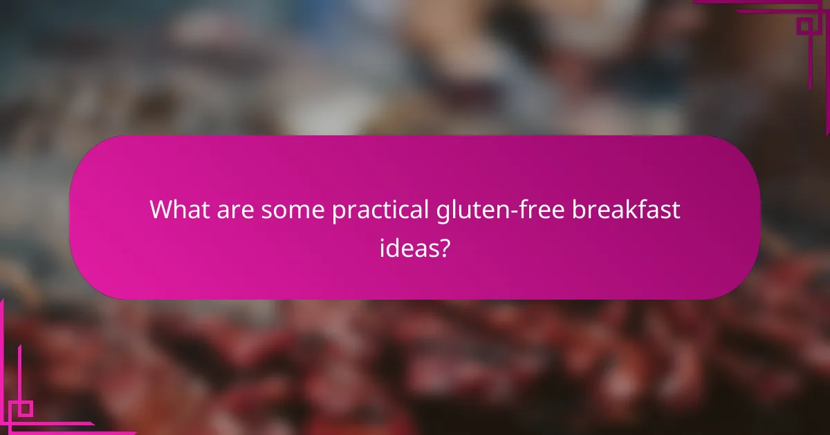 What are some practical gluten-free breakfast ideas?