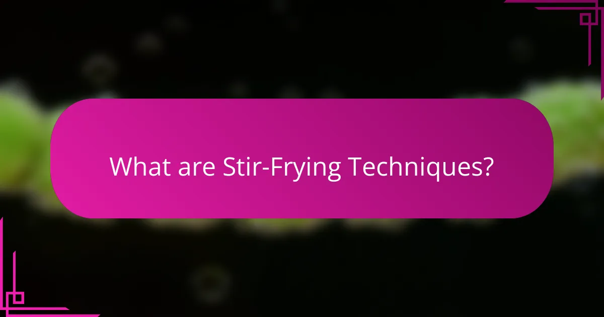 What are Stir-Frying Techniques?