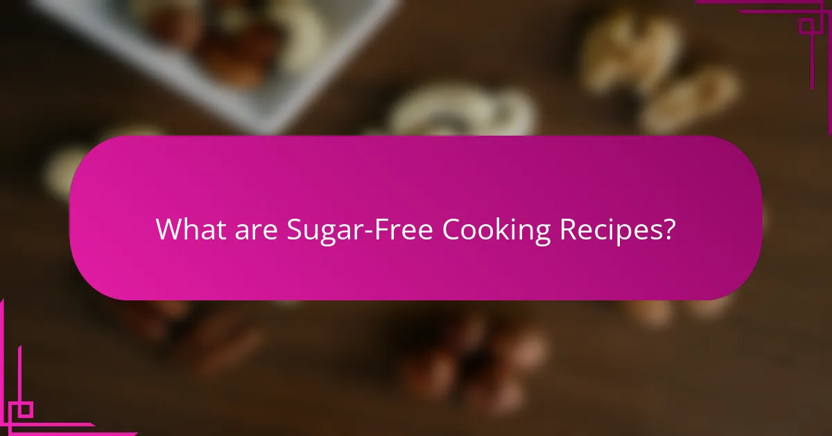 What are Sugar-Free Cooking Recipes?
