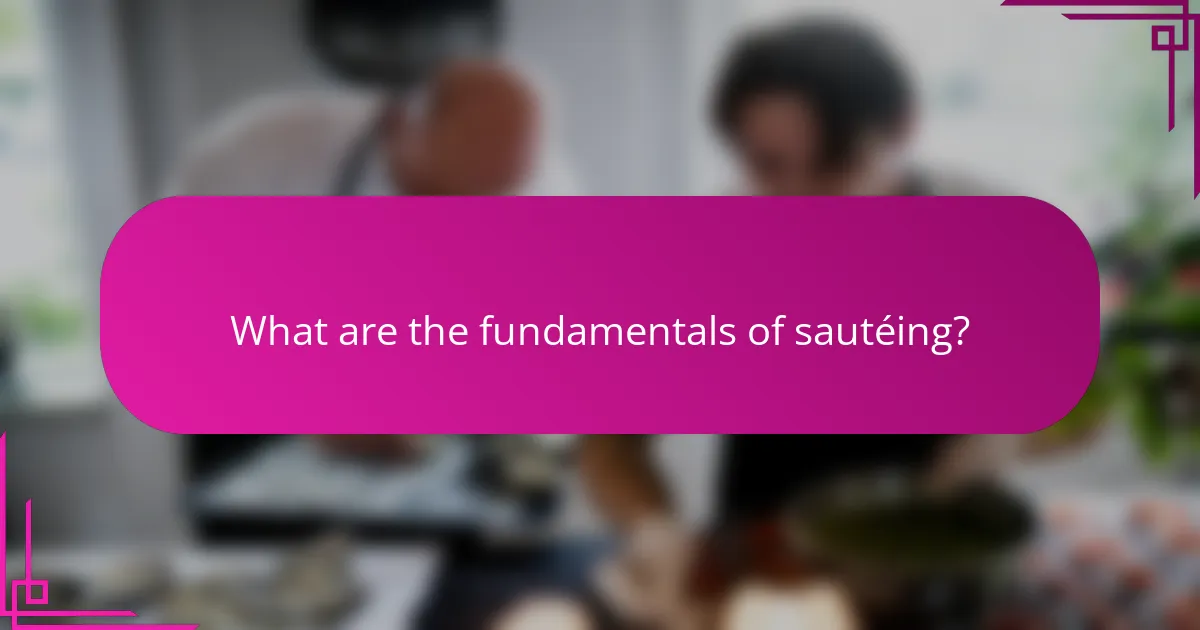 What are the fundamentals of sautéing?