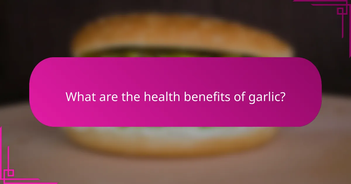 What are the health benefits of garlic?