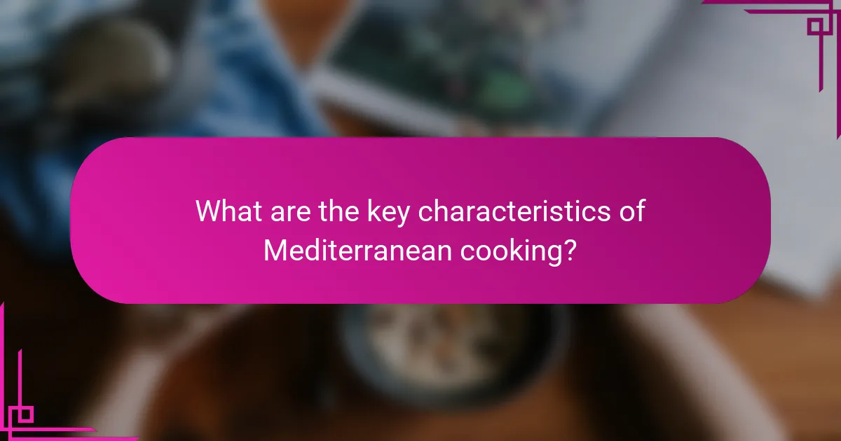What are the key characteristics of Mediterranean cooking?