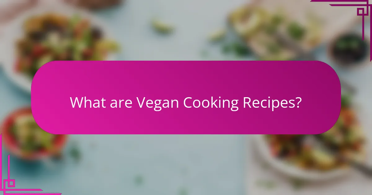 What are Vegan Cooking Recipes?