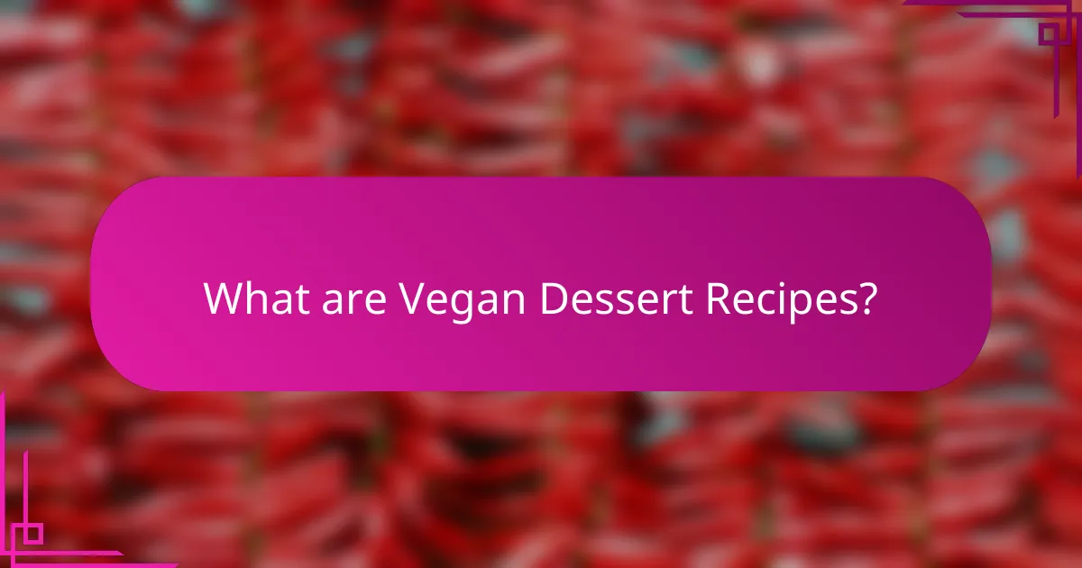 What are Vegan Dessert Recipes?