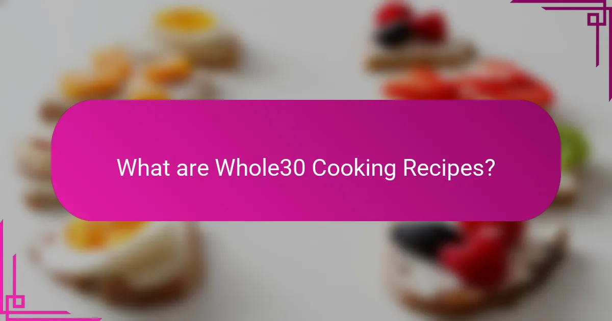 What are Whole30 Cooking Recipes?