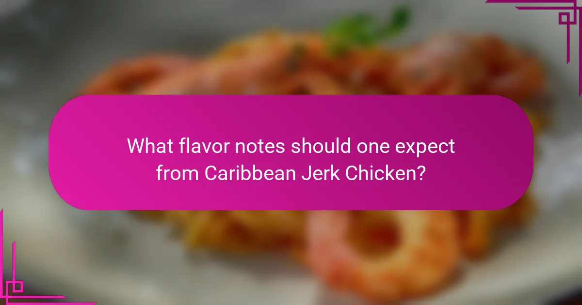 What flavor notes should one expect from Caribbean Jerk Chicken?