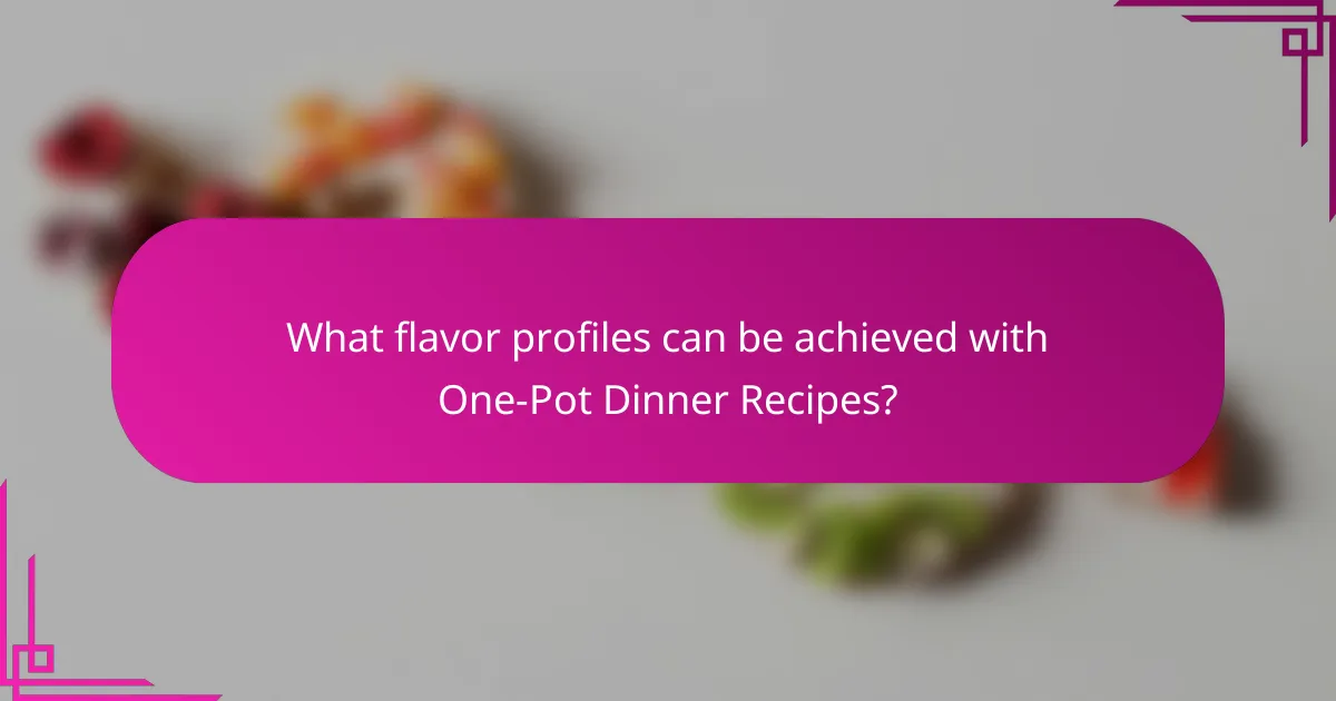 What flavor profiles can be achieved with One-Pot Dinner Recipes?