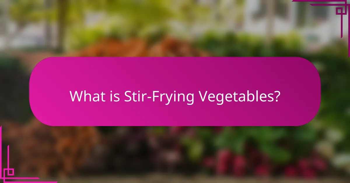 What is Stir-Frying Vegetables?