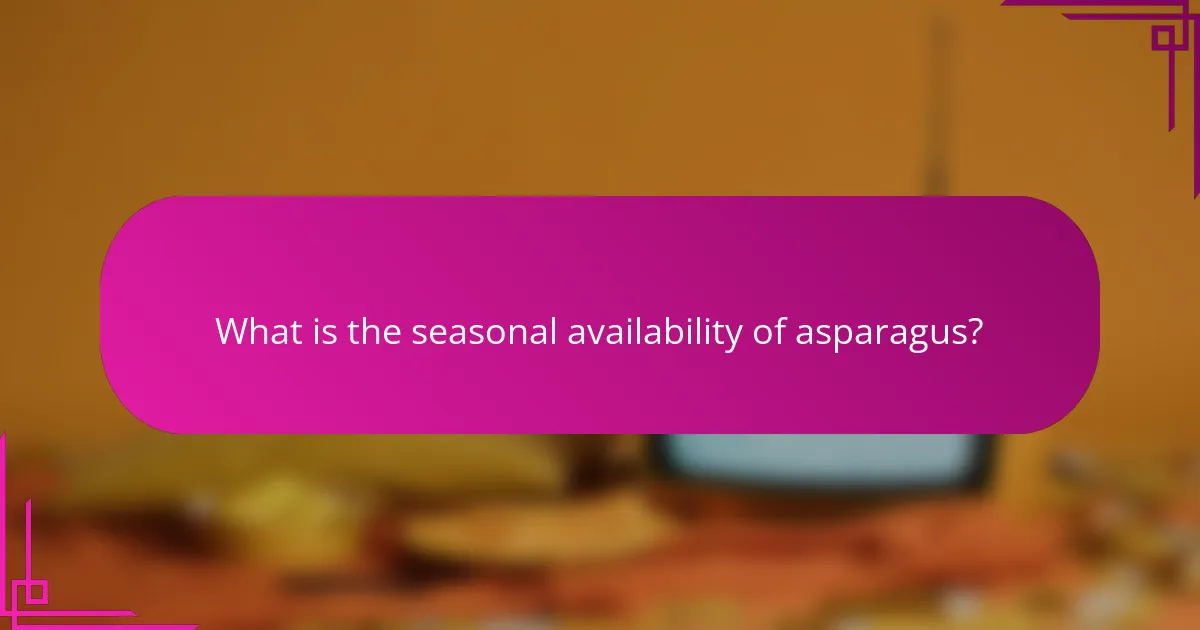 What is the seasonal availability of asparagus?