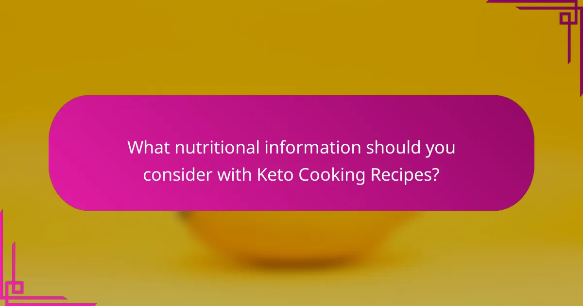 What nutritional information should you consider with Keto Cooking Recipes?
