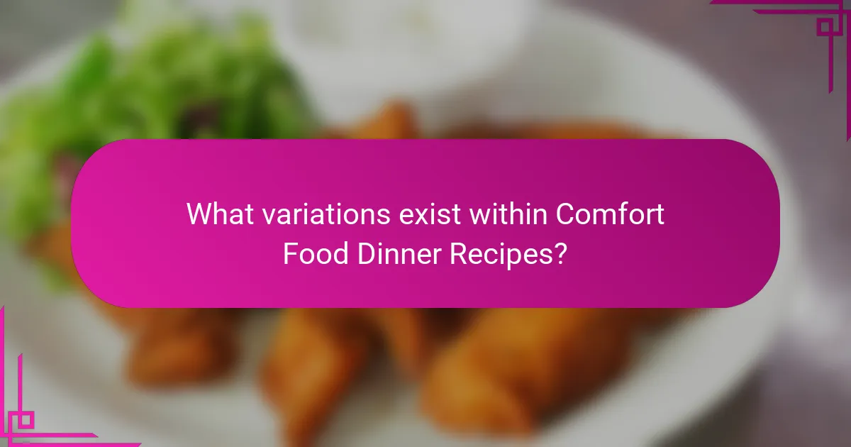 What variations exist within Comfort Food Dinner Recipes?